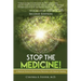 Stop the Medicine!: A Medical Doctor's Miraculous Recovery with Natural Healing