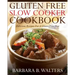 Gluten Free Slow Cooker Cookbook: Delicious Recipes For A Gluten Free Diet