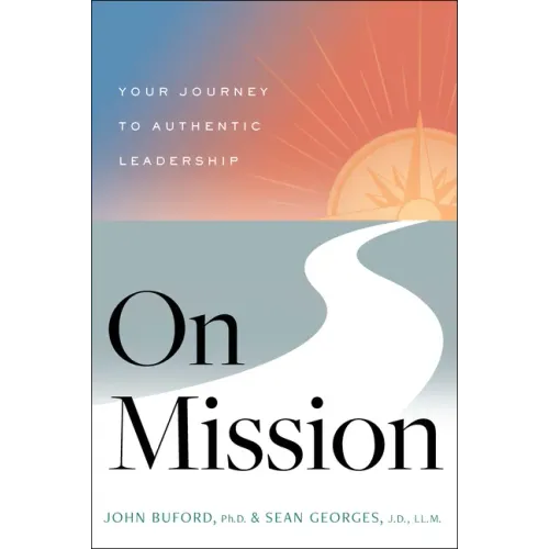 On Mission: Your Journey to Authentic Leadership