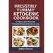 Irresistibly Yummy Ketogenic Cookbook: 57 Keto Diet Recipes For Quicker Weightloss And Healthy Living