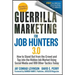 Guerrilla Marketing for Job Hunters 3.0: How to Stand Out from the Crowd and Tap Into the Hidden Job Market Using Social Media and 999 Other Tactics T