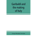 Garibaldi and the making of Italy, (June-November 1860)