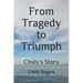 From Tragedy to Triumph: Cindy's Story