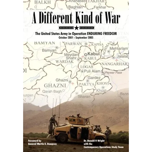 A Different Kind of War: The United States Army in Operation Enduring Freedom, October 2001 - September 2005