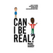 Can I Be Real?
