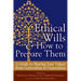 Ethical Wills & How to Prepare Them (2nd Edition): A Guide to Sharing Your Values from Generation to Generation