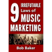The 9 Irrefutable Laws of Music Marketing: How the most successful acts promote themselves, attract fans, and ensure their long-term success