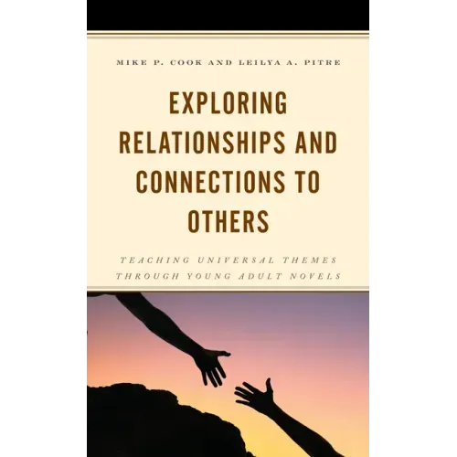Exploring Relationships and Connections to Others: Teaching Universal Themes through Young Adult Novels