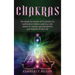 Chakras: Desvelando los secretos de la sanación con meditación de chakras, mantras y reiki, además de consejos para principiant