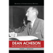 Dean Acheson and the Creation of an American World Order