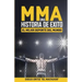 MMA, una historia de exito: El mejor deporte del mundo