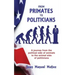 From Primates to Politicians: A journey from the political side of animals to the animal side of politicians