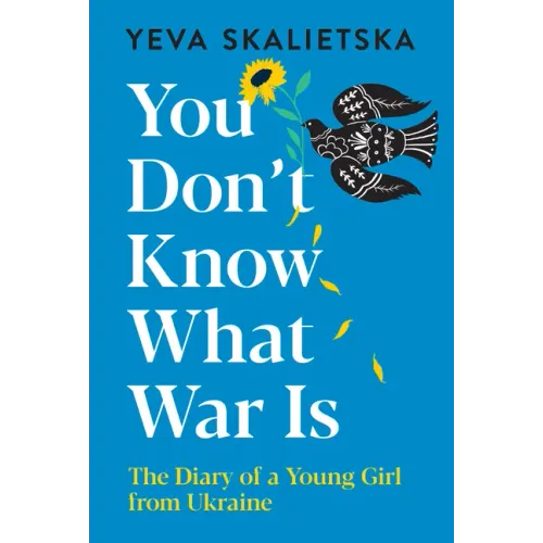 You Don't Know What War Is: The Diary of a Young Girl from Ukraine