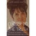 Closer to the Truth: A memoir of Domestic Violence, Mental illness and other tragic stories.