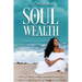 Soul Wealth: Finding Vision, Compassion, Authenticity, Abundance and Legacy in the Midst of Chaos