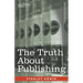 The Truth About Publishing