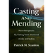Casting and Mending: How Therapeutic Fly Fishing Heals Shattered Minds and Bodies