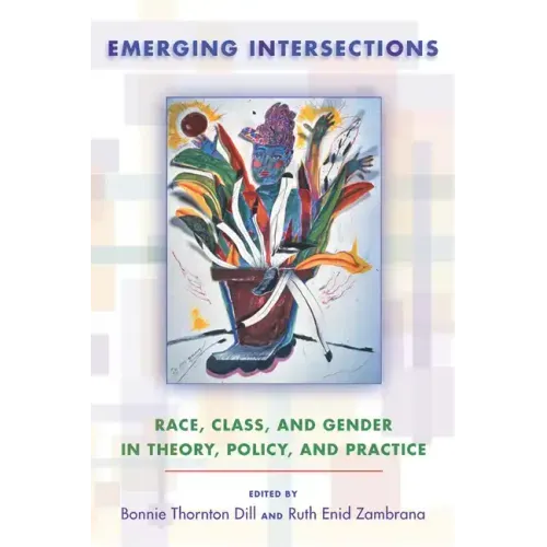 Emerging Intersections: Race, Class, and Gender in Theory, Policy, and Practice