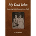 My Dad John: Learning Life's Lessons From Dad