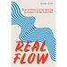 Real Flow: Break the Burnout Cycle and Unlock High Performance in the New World of Work