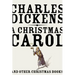 A Christmas Carol: And Other Christmas Books