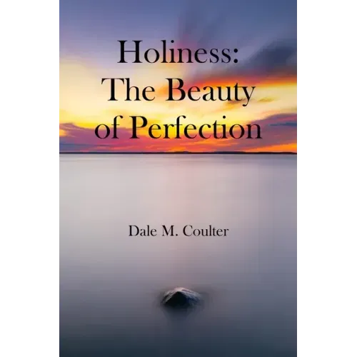 Holiness: The Beauty of Perfection: The Beauty of Perfection: