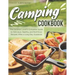 Camping Cookbook: The Outdoor Lover's Complete Guide to Delicious, Healthy, and Nutritious Recipes After a Long Day Outdoors