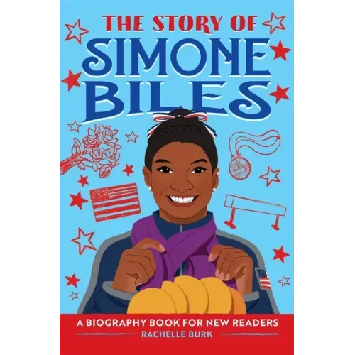 The Story of Simone Biles: An Inspiring Biography for Young Readers