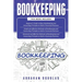 Bookkeeping: 3 in 1 - Beginners Guide + Simple Methods + Advanced and Effective Methods of Bookkeeping and Accounting Principles