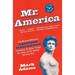Mr. America: How Muscular Millionaire Bernarr Macfadden Transformed the Nation Through Sex, Salad, and the Ultimate Starvation Diet