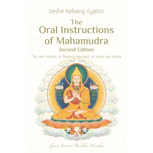 The Oral Instructions of Mahamudra: The Very Essence of Buddha's Teachings of Sutra and Tantra