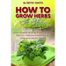 How to Grow Herbs At Home: Grow a Never-ending Supply of Herbs that Can Improve Everything You Cook and Use for Health