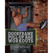 Doorframe Pull-Up Bar Workouts: Full-Body Strength Training for Arms, Chest, Shoulders, Back, Core, Glutes and Legs