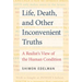 Life, Death, and Other Inconvenient Truths: A Realist's View of the Human Condition