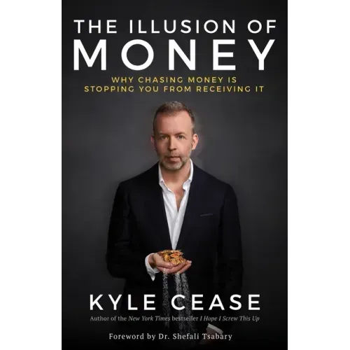 The Illusion of Money: Why Chasing Money Is Stopping You from Receiving It