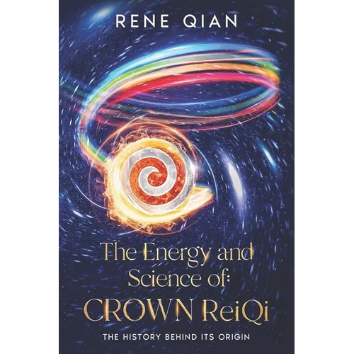 The Energy and Science of Crown ReiQi: The History Behind Its Origin