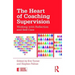 The Heart of Coaching Supervision: Working with Reflection and Self-Care
