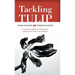 Tackling Tulip: Exposing the Biblical, Theological, and Practical Errors of Calvinism