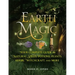 Earth Magic: Your Complete Guide to Natural Spells, Potions, Plants, Herbs, Witchcraft, and More