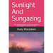 Sunlight And Sungazing: The Healing Power Of The Sun Ancient Knowledge For Modern Times