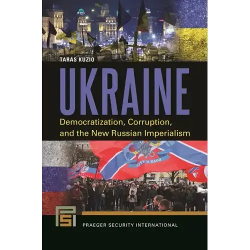 Ukraine: Democratization, Corruption, and the New Russian Imperialism
