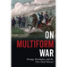 On Multiform War: Strategy, Revolution, and the Nine-Head Monster.