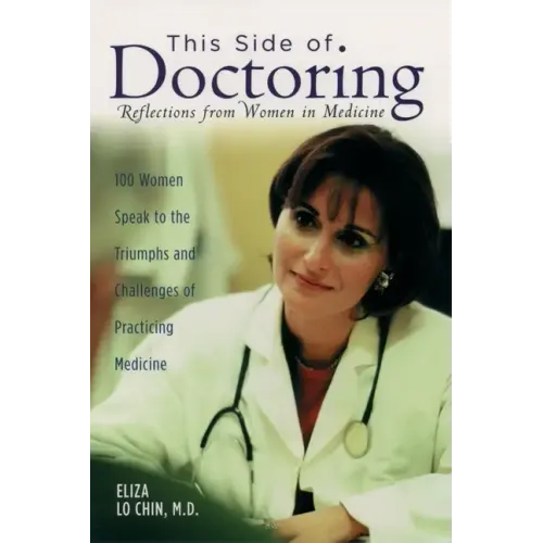 This Side of Doctoring: Reflections from Women in Medicine