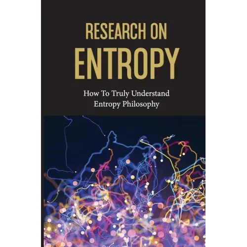 Research On Entropy: How To Truly Understand Entropy Philosophy: The Definition Of Entropy In Chemistry