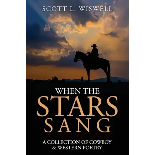 When The Stars Sang: A Collection of Cowboy & Western Poetry