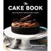 The Cake Book: Beautiful Sweet Treats for Every Craving