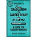 From Graduation to Career Ready in 21 Days: A Guide for English Majors