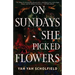 On Sundays She Picked Flowers