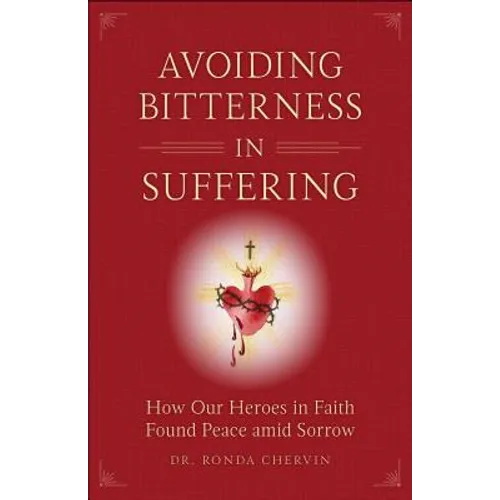 Avoiding Bitterness in Suffering: How Our Heroes in Faith Found Peace Amid Sorrow