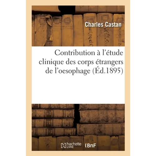 Contribution à l'étude clinique des corps étrangers de l'oesophage